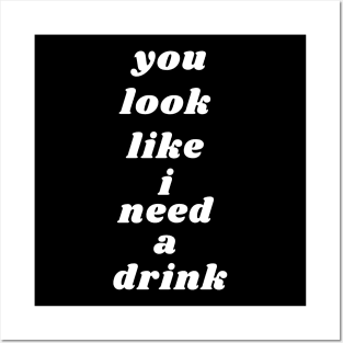 I need a drink Posters and Art